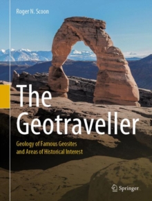 Image for The Geotraveller : Geology of Famous Geosites and Areas of Historical Interest