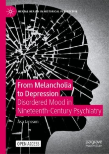 Image for From Melancholia to Depression: Disordered Mood in Nineteenth-Century Psychiatry