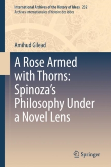 Image for A Rose Armed With Thorns: Spinoza's Philosophy Under a Novel Lens