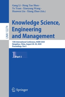 Image for Knowledge Science, Engineering and Management : 13th International Conference, KSEM 2020, Hangzhou, China, August 28–30, 2020, Proceedings, Part I