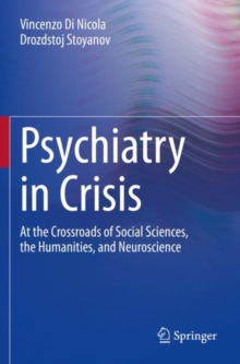 Psychiatry in Crisis: At the Crossroads of Social Sciences, the Humanities, and Neuroscience