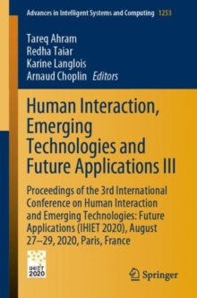 Image for Human Interaction, Emerging Technologies and Future Applications III : Proceedings of the 3rd International Conference on Human Interaction and Emerging Technologies: Future Applications (IHIET 2020),