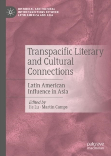 Image for Transpacific literary and cultural connections: Latin American influence in Asia