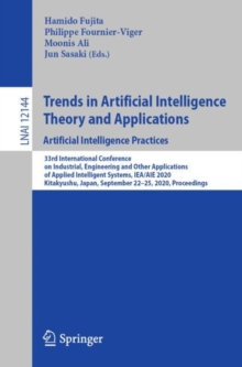 Image for Trends in Artificial Intelligence Theory and Applications. Artificial Intelligence Practices: 33rd International Conference on Industrial, Engineering and Other Applications of Applied Intelligent Systems, IEA/AIE 2020, Kitakyushu, Japan, September 22-25, 2020, Proceedings. (Lecture Notes in Artificial Intelligence)