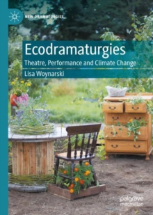 Image for Ecodramaturgies  : theatre, performance and climate change