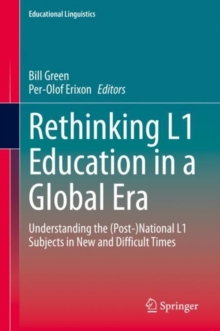 Image for Rethinking L1 Education in a Global Era: Understanding the (Post-)National L1 Subjects in New and Difficult Times
