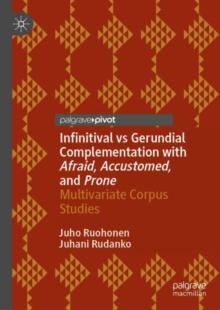 Image for Infinitival Vs Gerundial Complementation With Afraid, Accustomed, and Prone: Multivariate Corpus Studies