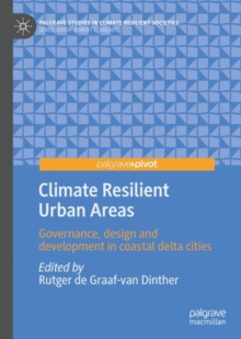 Image for Climate Resilient Urban Areas: Governance, Design and Development in Coastal Delta Cities