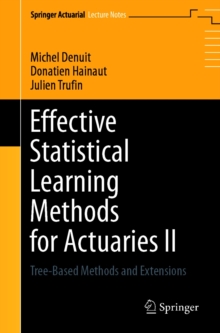 Image for Effective Statistical Learning Methods for Actuaries II: Tree-Based Methods and Extensions