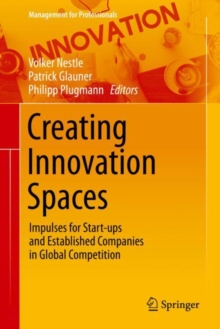 Image for Creating Innovation Spaces: Impulses for Start-Ups and Established Companies in Global Competition