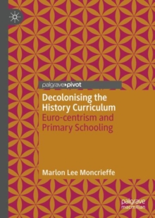 Image for Decolonising the history curriculum: Euro-centrism and primary schooling