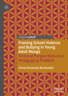Image for Framing school violence and bullying in young adult manga: fictional perspectives on a pedagogical problem