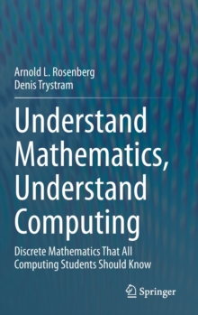 Image for Understand Mathematics, Understand Computing : Discrete Mathematics That All Computing Students Should Know