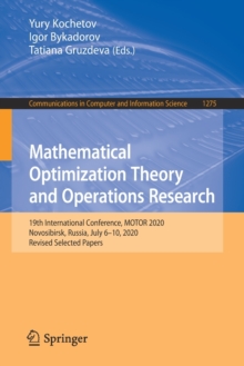 Image for Mathematical Optimization Theory and Operations Research : 19th International Conference, MOTOR 2020, Novosibirsk, Russia, July 6–10, 2020, Revised Selected Papers
