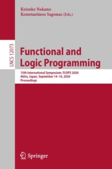 Image for Functional and Logic Programming: 15th International Symposium, FLOPS 2020, Akita, Japan, September 14-16, 2020, Proceedings