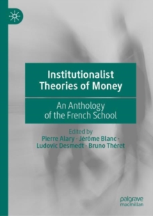 Image for Institutionalist Theories of Money: An Anthology of the French School