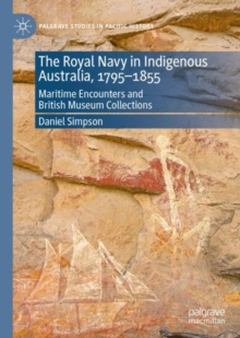 Image for The Royal Navy in Indigenous Australia, 1795–1855