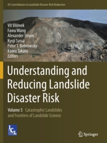 Image for Understanding and Reducing Landslide Disaster Risk : Volume 5 Catastrophic Landslides and Frontiers of Landslide Science