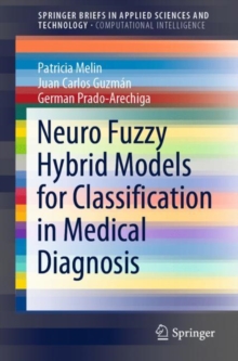Image for Neuro Fuzzy Hybrid Models for Classification in Medical Diagnosis. SpringerBriefs in Computational Intelligence