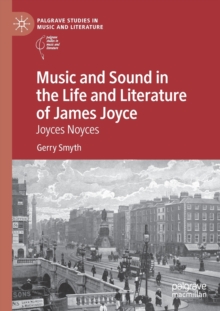 Music and Sound in the Life and Literature of James Joyce