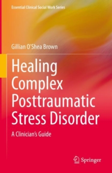 Image for Healing Complex Posttraumatic Stress Disorder: A Clinician's Guide