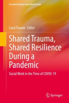 Image for Shared Trauma, Shared Resilience During a Pandemic : Social Work in the Time of COVID-19