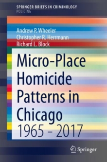 Image for Micro-Place Homicide Patterns in Chicago: 1965 - 2017