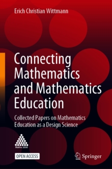 Image for Connecting Mathematics and Mathematics Education: Collected Papers on Mathematics Education as a Design Science