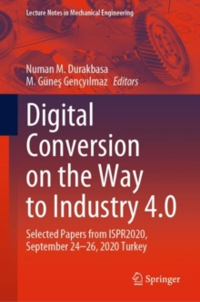 Image for Digital Conversion on the Way to Industry 4.0: Selected Papers from ISPR2020, September 24-26, 2020 Antalya, Turkey
