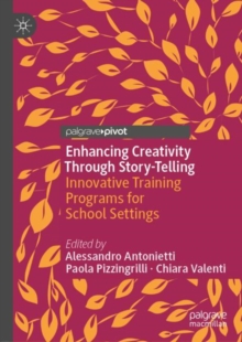 Image for Enhancing Creativity Through Story-Telling: Innovative Training Programs for School Settings
