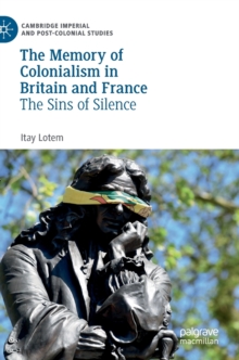 Image for The memory of colonialism in Britain and France  : the sins of silence