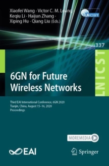 Image for 6GN for Future Wireless Networks: Third EAI International Conference, 6GN 2020, Tianjin, China, August 15-16 2020, Proceedings