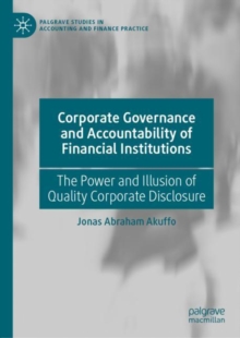 Image for Corporate governance and accountability of financial institutions  : the power and illusion of quality corporate disclosure
