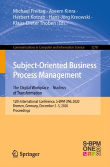 Image for Subject-Oriented Business Process Management. The Digital Workplace - Nucleus of Transformation: 12th International Conference, S-BPM ONE 2020, Bremen, Germany, December 2-3, 2020, Proceedings