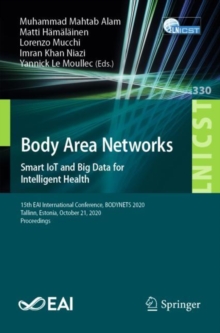 Image for Body Area Networks. Smart IoT and Big Data for Intelligent Health: 15th EAI International Conference, BODYNETS 2020, Tallinn, Estonia, October 21, 2020, Proceedings