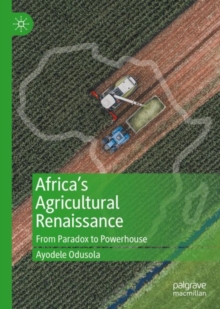 Image for Africa's agricultural renaissance: from paradox to powerhouse