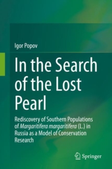 Image for In the Search of the Lost Pearl: Rediscovery of Southern Populations of Margaritifera Margaritifera (L.) in Russia as a Model of Conservation Research