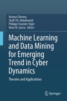 Image for Machine Learning and Data Mining for Emerging Trend in Cyber Dynamics: Theories and Applications