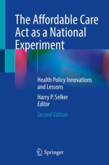 Image for The Affordable Care Act as a National Experiment : Health Policy Innovations and Lessons