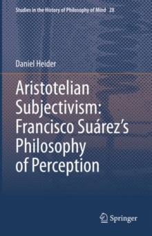 Image for Aristotelian Subjectivism: Francisco Suarez's Philosophy of Perception