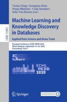 Image for Machine Learning and Knowledge Discovery in Databases: Applied Data Science and Demo Track Lecture Notes in Artificial Intelligence: European Conference, ECML PKDD 2020, Ghent, Belgium, September 14-18, 2020, Proceedings, Part V