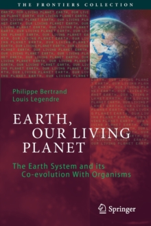 Earth, Our Living Planet: The Earth System and its Co-evolution With Organisms