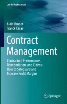 Image for Contract Management: Contractual Performance, Renegotiation, and Claims: How to Safeguard and Increase Profit Margins