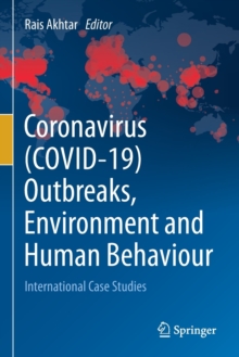 Image for Coronavirus (COVID-19) outbreaks, environment and human behaviour  : international case studies