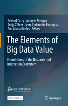 Image for The Elements of Big Data Value: Foundations of the Research and Innovation Ecosystem