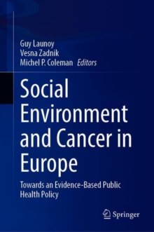 Image for Social Environment and Cancer in Europe : Towards an Evidence-Based Public Health Policy