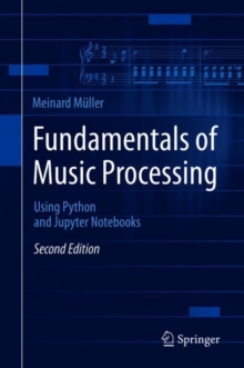 Image for Fundamentals of Music Processing : Using Python and Jupyter Notebooks