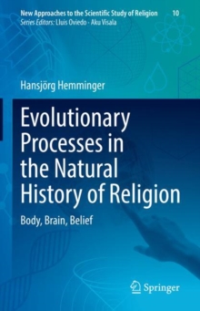 Image for Evolutionary Processes in the Natural History of Religion: Body, Brain, Belief