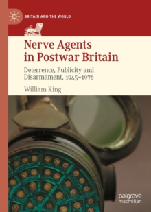 Image for Nerve agents in postwar Britain: deterrence, publicity and disarmament, 1945-1976