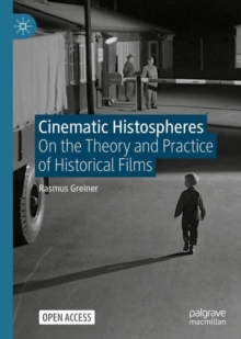 Image for Cinematic histospheres: on the theory and practice of historical films